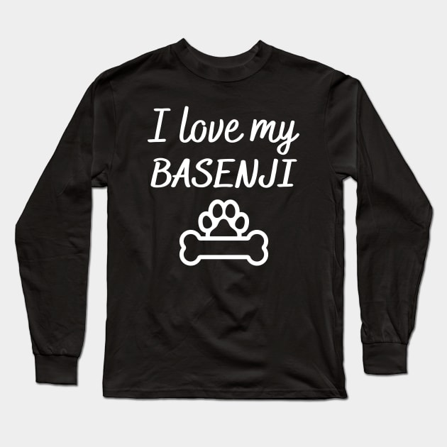 I love my Basenji Long Sleeve T-Shirt by Word and Saying